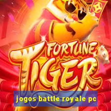 jogos battle royale pc